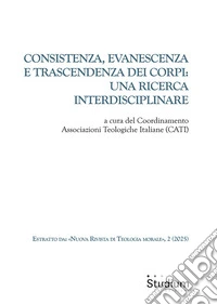 Consistenza evanescenza e trascendenza dei corpi: una ricerca interdisciplinare libro