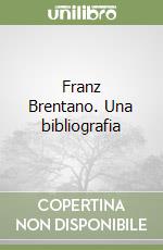 Franz Brentano. Una bibliografia libro