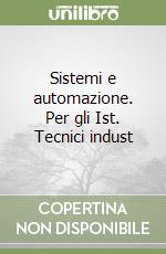 Sistemi e automazione. Per gli Ist. Tecnici indust libro