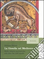 La filosofia nel Medioevo. Dalle origini patristiche alla fine del XIV secolo libro