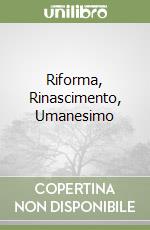 Riforma, Rinascimento, Umanesimo libro