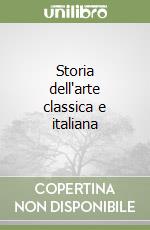 Storia dell'arte classica e italiana libro