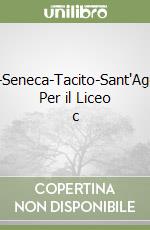 Plauto-Seneca-Tacito-Sant'Agostino. Per il Liceo c libro