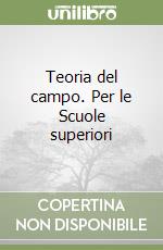 Teoria del campo. Per le Scuole superiori (1) libro