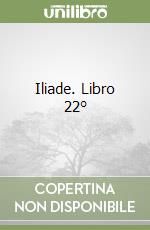 Iliade. Libro 22°