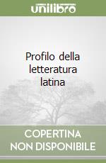 Profilo della letteratura latina libro