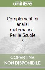 Complementi di analisi matematica. Per le Scuole s libro