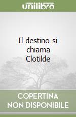 Il destino si chiama Clotilde libro