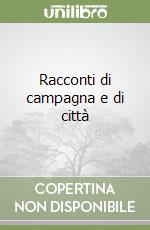 Racconti di campagna e di città libro