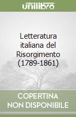 Letteratura italiana del Risorgimento (1789-1861)