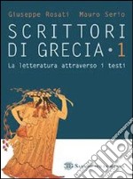 Scrittori di Grecia. Per il Liceo classico libro