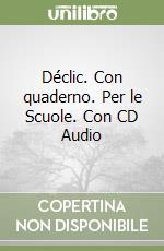 Déclic. Con quaderno. Per le Scuole. Con CD Audio libro