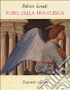 Piero della Francesca (1927). Con aggiunte fino al 1962 libro