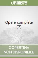 Opere complete (7) libro