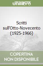 Scritti sull'Otto-Novecento (1925-1966) libro