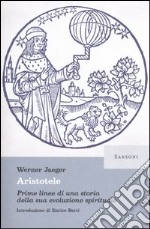 Aristotele. Prime linee di una storia della sua evoluzione spirituale libro