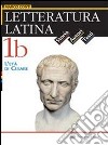 Letteratura latina. Per le Scuole superiori libro