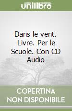 Dans le vent. Livre. Per le Scuole. Con CD Audio libro