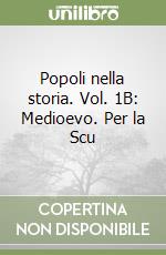 Popoli nella storia. Vol. 1B: Medioevo. Per la Scu libro