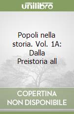 Popoli nella storia. Vol. 1A: Dalla Preistoria all libro