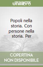 Popoli nella storia. Con persone nella storia. Per libro