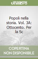 Popoli nella storia. Vol. 3A: Ottocento. Per la Sc libro