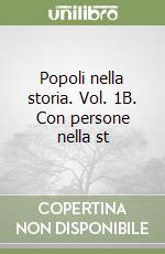 Popoli nella storia. Vol. 1B. Con persone nella st libro