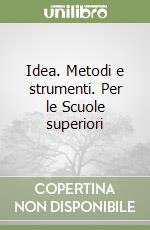 Idea. Metodi e strumenti. Per le Scuole superiori libro