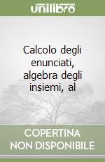 Calcolo degli enunciati, algebra degli insiemi, al libro