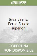 Silva virens. Per le Scuole superiori