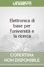 Elettronica di base per l'università e la ricerca libro