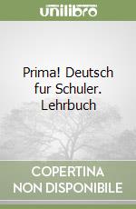 Prima! Deutsch fur Schuler. Lehrbuch libro