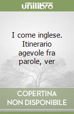 I come inglese. Itinerario agevole fra parole, ver libro