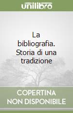 La bibliografia. Storia di una tradizione libro