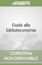 Guida alla biblioteconomia libro