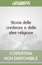 Storia delle credenze e delle idee religiose libro