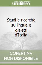 Studi e ricerche su lingua e dialetti d'Italia libro