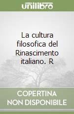 La cultura filosofica del Rinascimento italiano. R libro