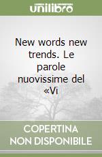 New words new trends. Le parole nuovissime del «Vi libro