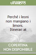 Perché i leoni non mangiano i limoni. Itinerari at libro