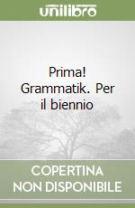 Prima! Grammatik. Per il biennio libro