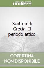 Scrittori di Grecia. Il periodo attico libro