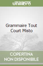 Grammaire Tout Court Misto libro