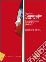 Grammaire tout court. Per le Scuole superiori. Con libro