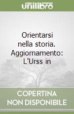 Orientarsi nella storia. Aggiornamento: L'Urss in  libro