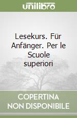 Lesekurs. Für Anfänger. Per le Scuole superiori libro