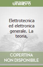 Elettrotecnica ed elettronica generale. La teoria, libro