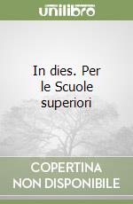 In dies. Per le Scuole superiori