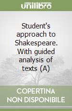 Student's approach to Shakespeare. With guided analysis of texts (A) libro