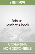 Join us. Student's book libro